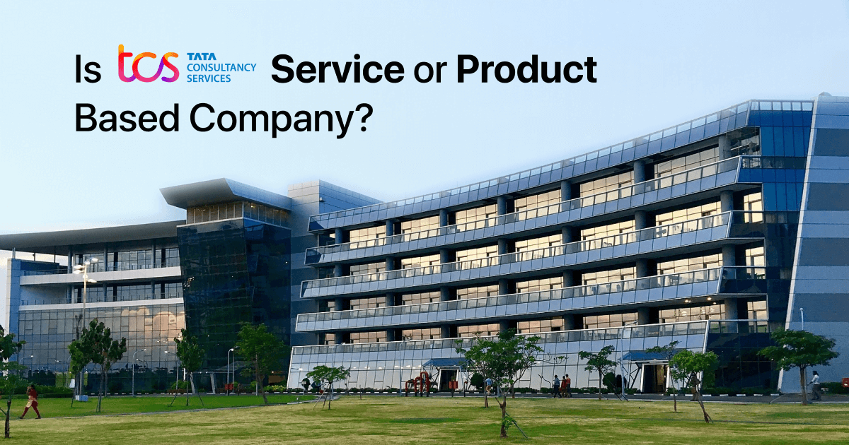 Is TCS a Service Based or Product Based Company?